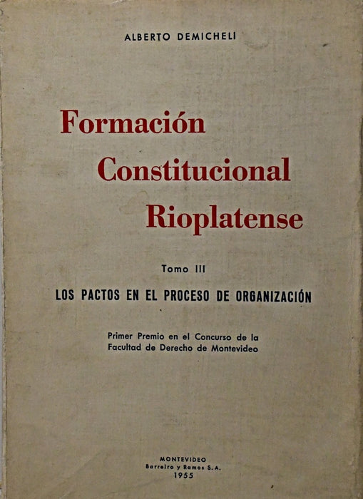 FORMACION CONSTITUCIONAL RIOPLATENSE TOMO III.. | Alberto Demicheli