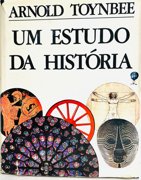 UM ESTUDO DA HISTÓRIA.. | Arnold Joseph Toynbee