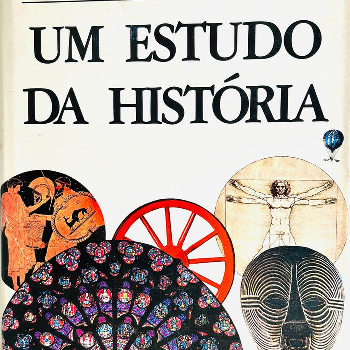 UM ESTUDO DA HISTÓRIA.. | Arnold Joseph Toynbee