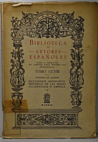 DICCIONARIO GEOGRÁFICO-HISTORICO DE LAS INDIAS OCCIDENTALES O AMERICA.. | Antonio De Alcedo