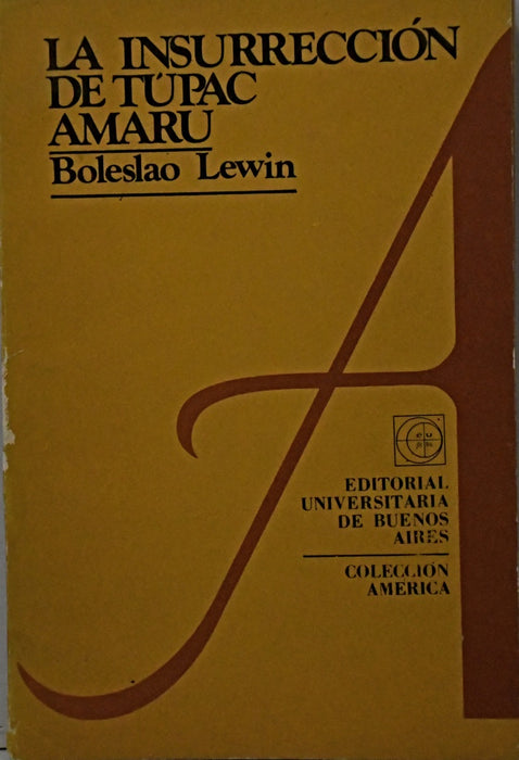 LA INSURRECCIÓN DE TÚPAC AMARU.. | Boleslao Lewin