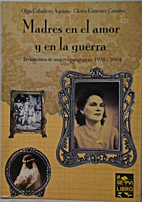 MADRES EN EL AMOR Y EN LA GUERRA.. | Olga Caballero Aquino