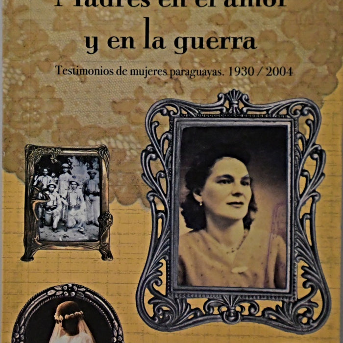 MADRES EN EL AMOR Y EN LA GUERRA.. | Olga Caballero Aquino