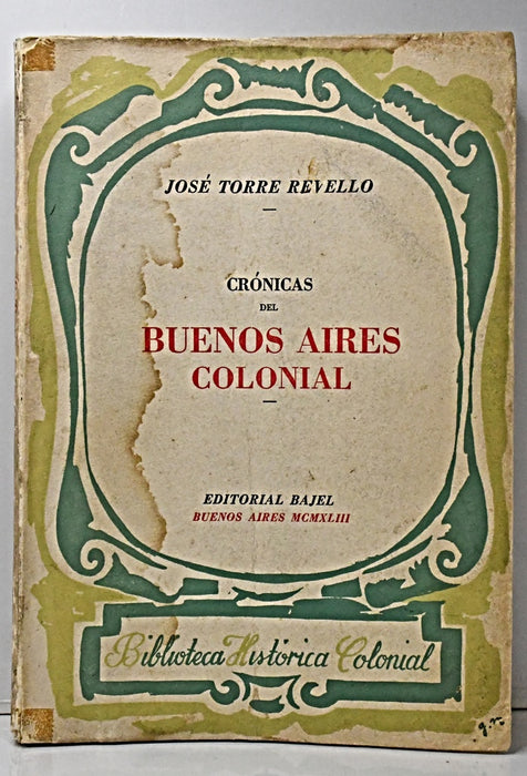 CRÓNICAS DEL BUENOS AIRES COLONIAL.. | José Torre Revello