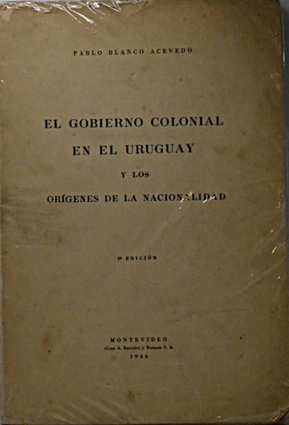 EL GOBIERNO COLONIAL EN EL URUGUAY.. | Pablo Blanco Acevedo