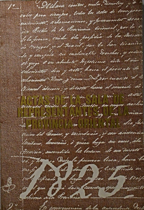 ACTAS DE LA SALA DE REPRESENTANTES DE LA PROVINCIA ORIENTAL..