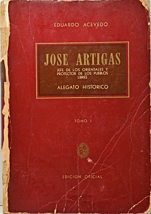 JOSÉ ARTIGAS. ALEGATO HISTÓRICO.  TOMO I.. | EDUARDO ACEVEDO