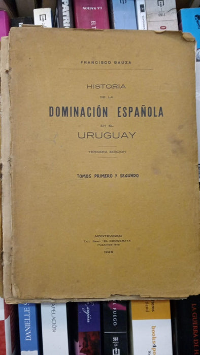 DOMINACIÓN ESPAÑOLA EN EL URUGUAY TOMOS 1 Y 2 | FRANCISCO BAUZÁ