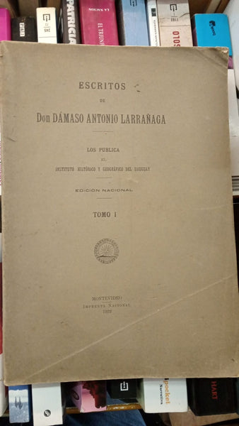 ESCRITOS DE DON DÁMASO ANTONIO LARRAÑAGA | DÁMASO ANTONIO LARRAÑAGA