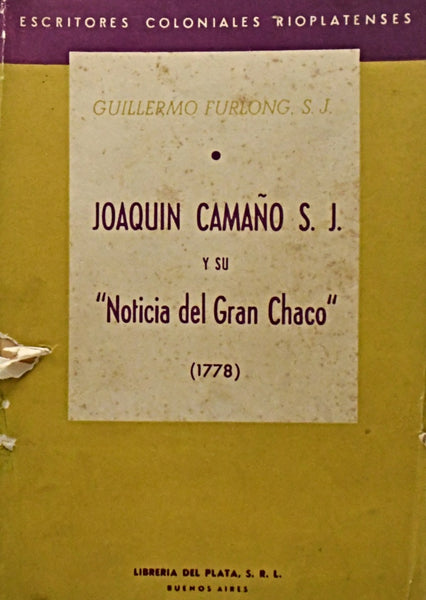 JOAQUIN CAMAÑO S.J Y SU "NOTICIA DEL GRAN CHACO".. | GUILLERMO FURLONG