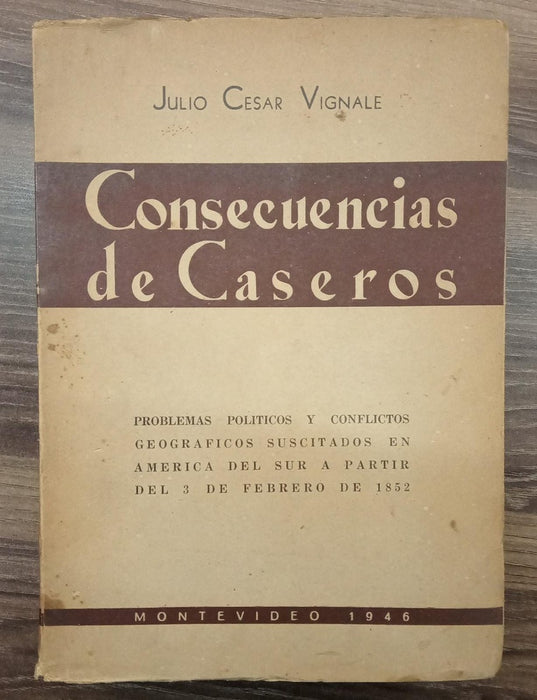 CONSECUENCIAS DE CASEROS (FIRMADO POR AUTOR) | JULIO CESAR VIGNALE