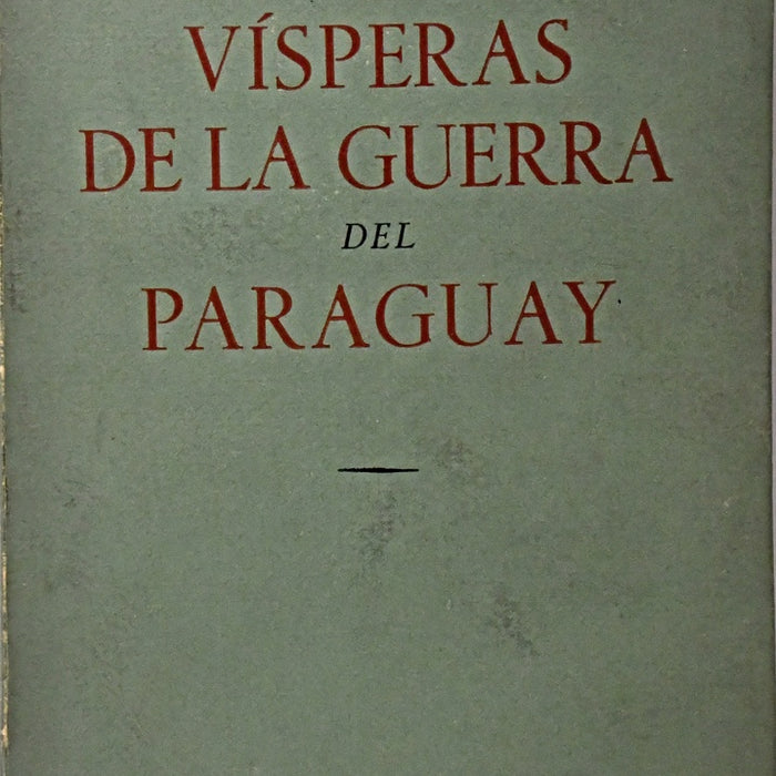 VÍSPERAS DE LA GUERRA DEL PARAGUAY.. | EFRAIM CARDOZO