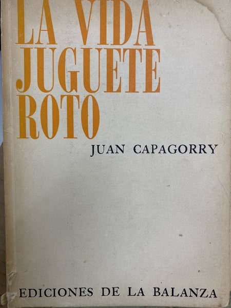 LA VIDA JUGUETE ROTO.. | JUAN CAPAGORRY