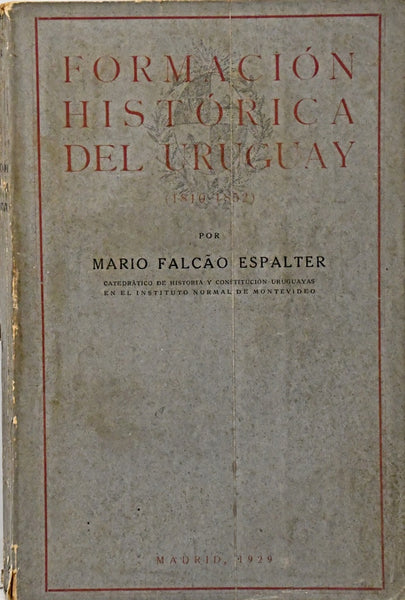 FORMACIÓN HISTÓRICA DEL URUGUAY (1810-1852).. | MARIO FALCAO ESPALTER