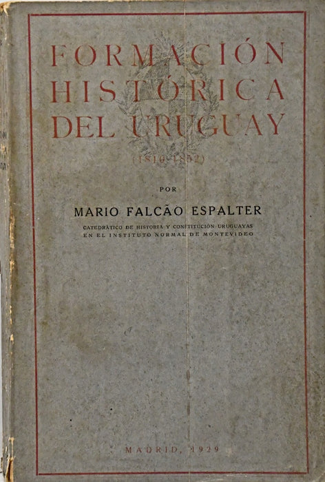 FORMACIÓN HISTÓRICA DEL URUGUAY (1810-1852).. | MARIO FALCAO ESPALTER