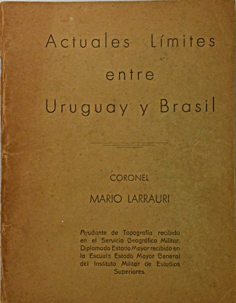 ACTUALES LIMITES ENTRE URUGUAY Y BRASIL.. | MARIO  LARRAURI