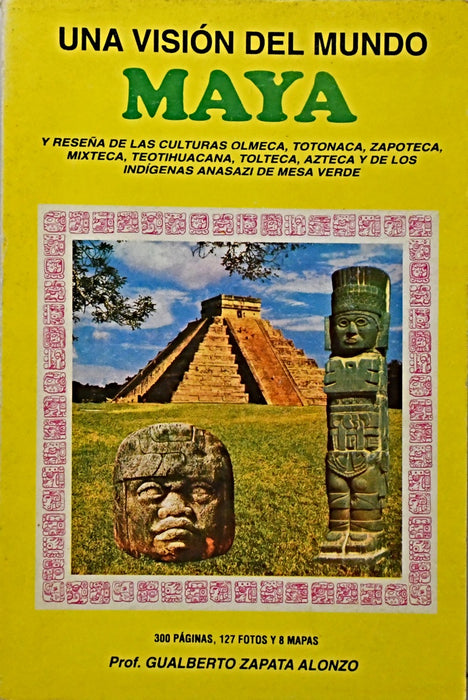 UNA VISION DEL MUNDO MAYA.. |  GUALBERTO ZAPATA ALONZO