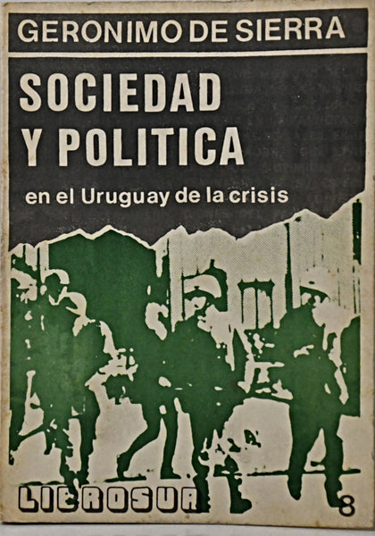 SOCIEDAD Y POLITICA EN EL URUGUAY DE LA CRISIS.. | Gerónimo De Sierra