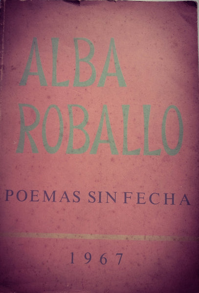 POEMAS SIN FECHA 1967.. | Alba Roballo