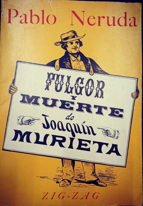 FULGOR Y MUERTE DE JOAQUIN MURIETA.. | PABLO NERUDA