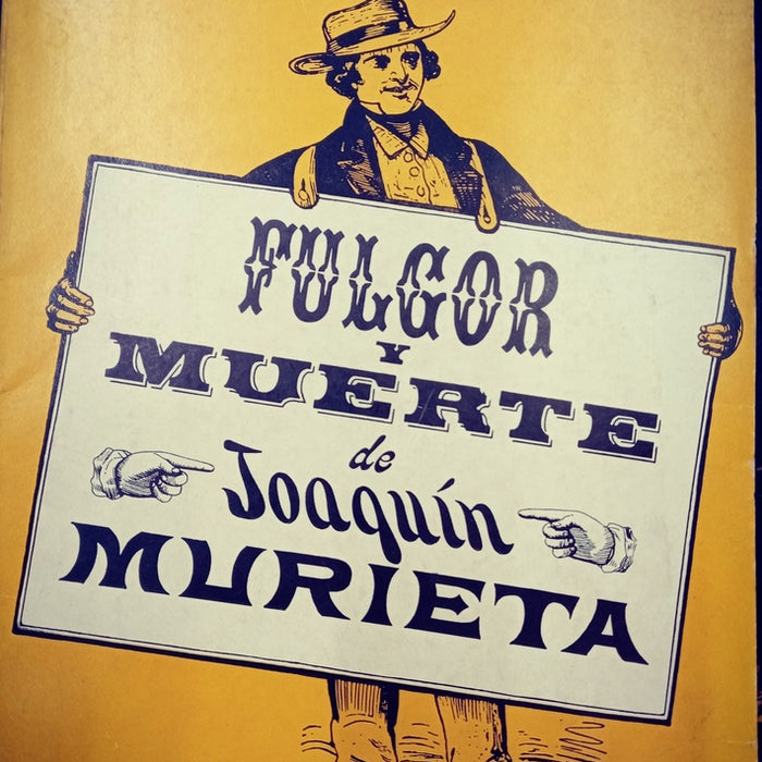 FULGOR Y MUERTE DE JOAQUIN MURIETA.. | PABLO NERUDA