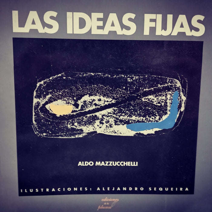 LAS IDEAS FIJAS.. | Aldo Mazzucchelli