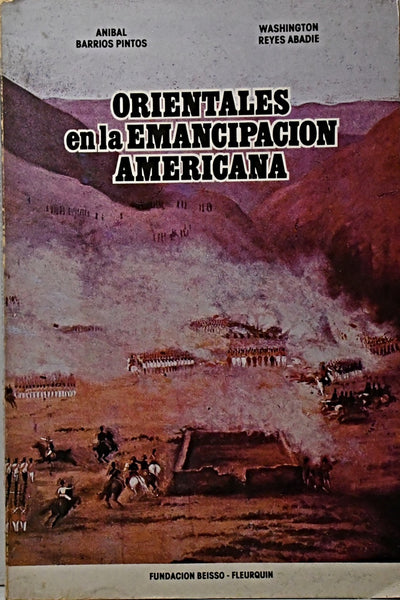 ORIENTALES EN LA EMANCIPACIÓN AMERICANA.. | ANIBAL BARRIOS PINTOS