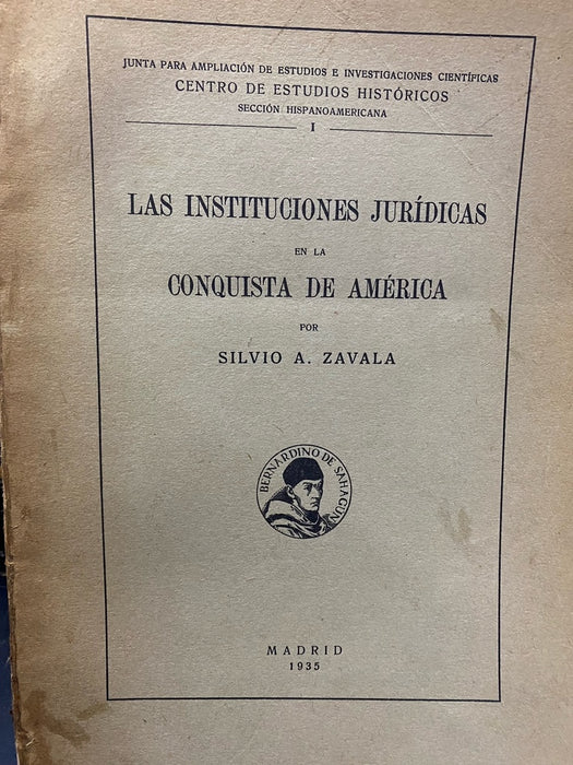 LAS INSTITUCIONES JURÍDICAS EN LA CONQUISTA DE AMÉRICA.. | SilvioArturo Zavala