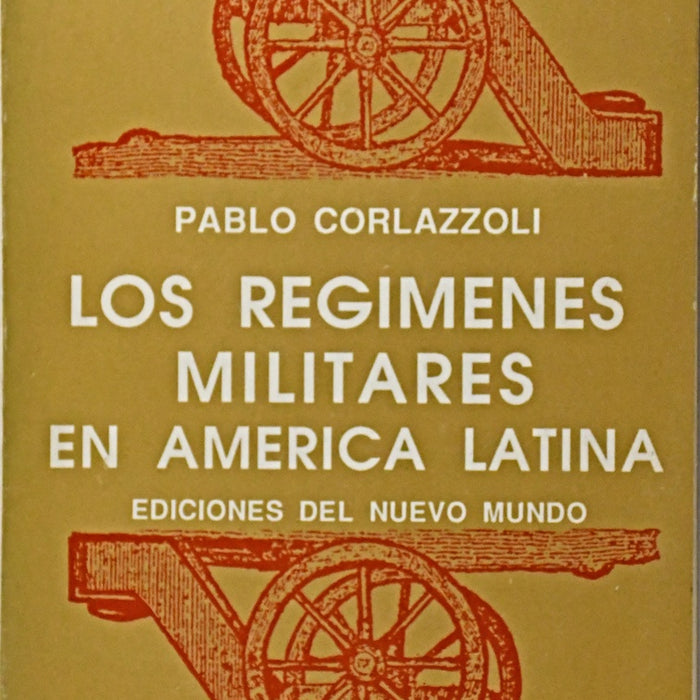 LOS REGIMENES MILITARES EN AMERICA LATINA.. | Pablo  Corlazzoli