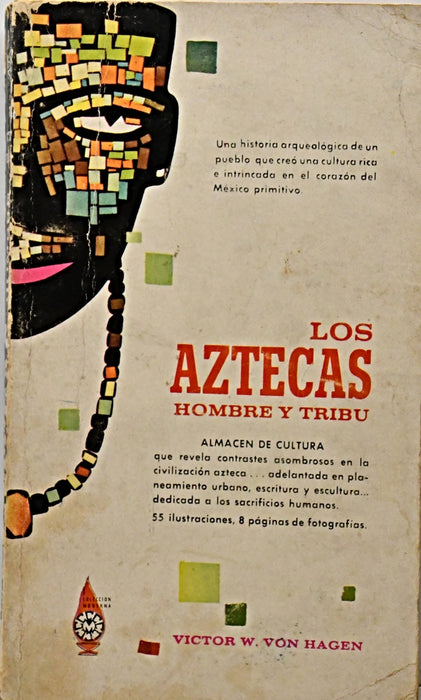 LOS AZTECAS. HOMBRE Y TRIBU.. | Victor  W. Von Hagen