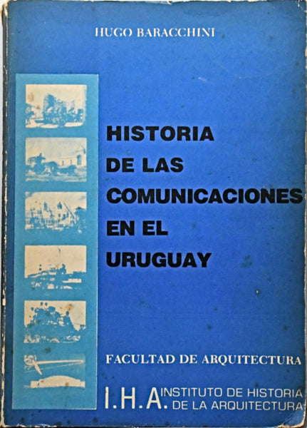 HISTORIA DE LAS COMUNICACIONES EN EL URUGUAY.. | HUGO BARACCHINI