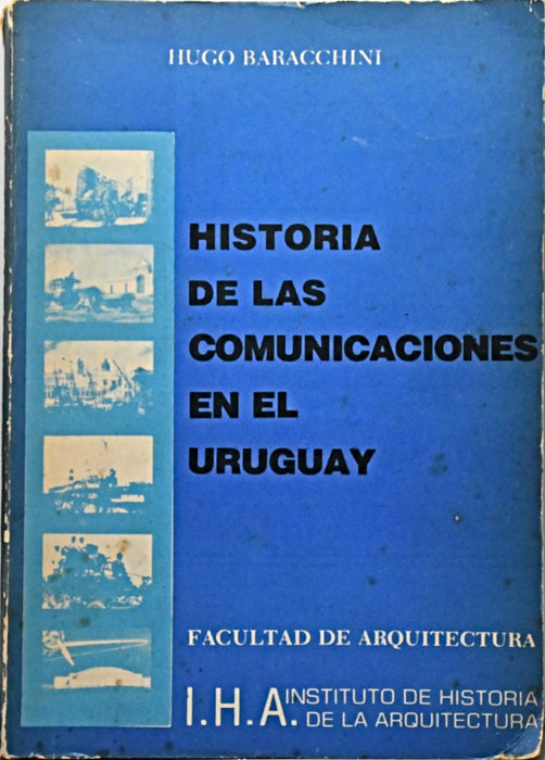 HISTORIA DE LAS COMUNICACIONES EN EL URUGUAY.. | HUGO BARACCHINI