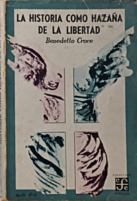 LA HISTORIA COMO HAZAÑA DE LA LIBERTAD.. | Benedetto Croce