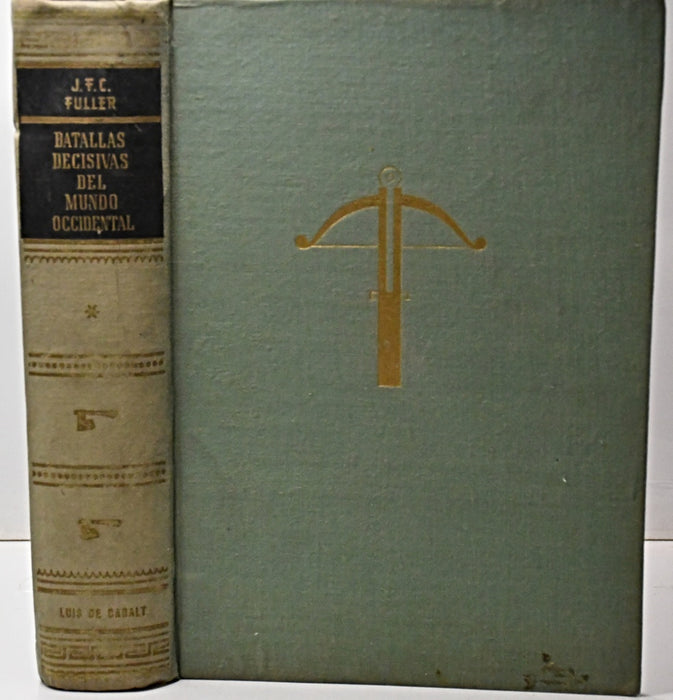 BATALLAS DECISIVAS DEL MUNDO OCCIDENTAL Y SU INFLUENCIA EN LA HISTORIA.. | General J.E.C.  Fuller