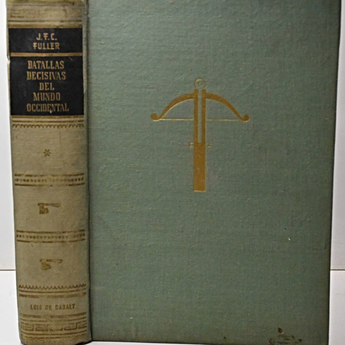 BATALLAS DECISIVAS DEL MUNDO OCCIDENTAL Y SU INFLUENCIA EN LA HISTORIA.. | General J.E.C.  Fuller