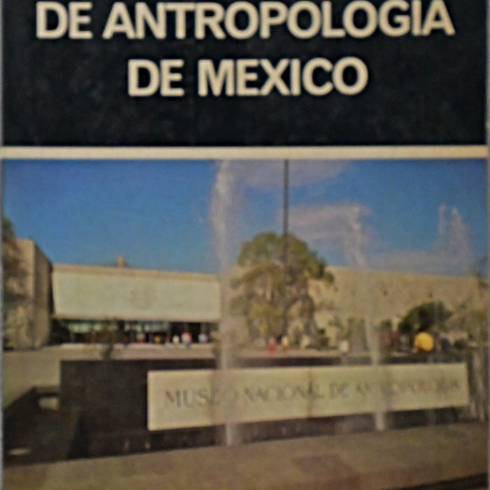 MUSEO NACIONAL DE ANTROPOLOGIA DE MEXICO.. | Ignacio Bernal