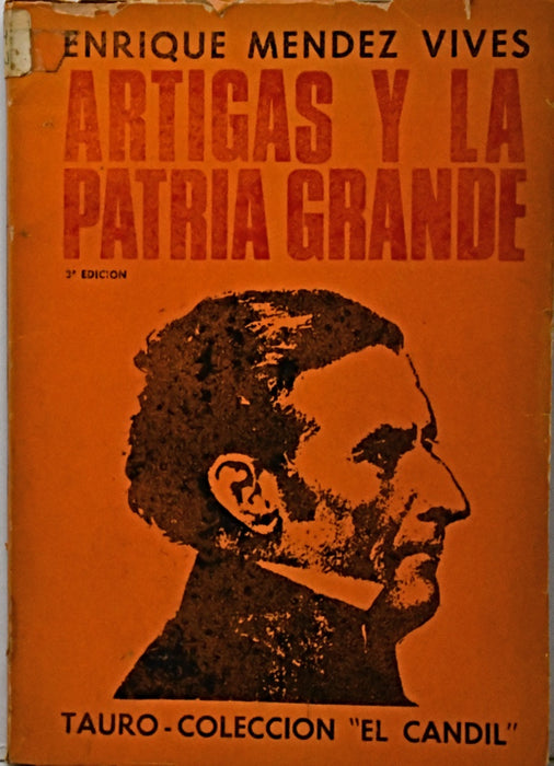 ARTIGAS Y LA PATRIA GRANDE.. | Enrique Méndez Vives