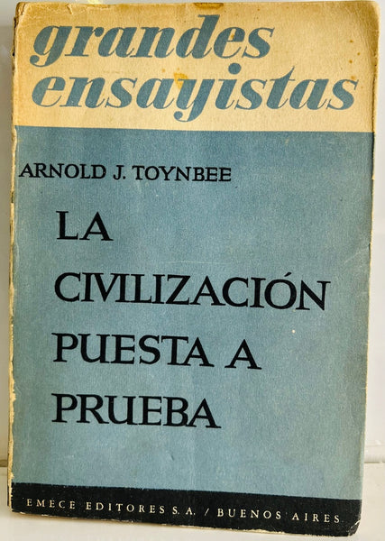 LA CIVILIZACION PUESTA A PRUEBA.. | Arnold Joseph Toynbee