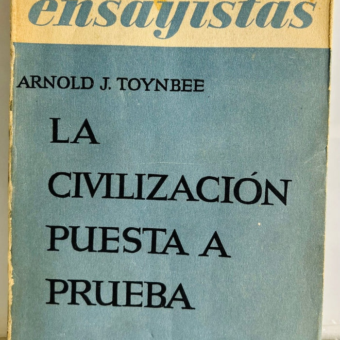 LA CIVILIZACION PUESTA A PRUEBA.. | Arnold Joseph Toynbee