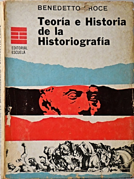 TEORÍA E HISTORIA DE LA HISTORIOGRAFÍA.. | Benedetto Croce