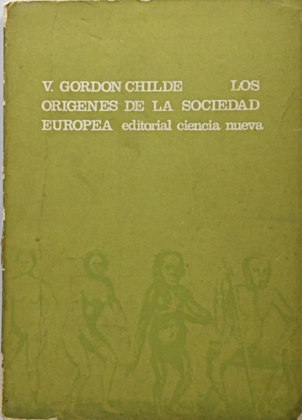 LOS ORÍGENES DE LA SOCIEDAD EUROPEA.. | Vere Gordon Childe