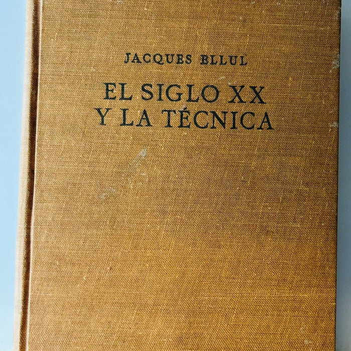 EL SIGLO XX Y LA TÉCNICA.. | JACQUES ELLUL