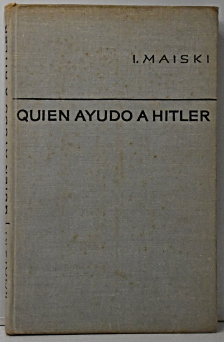 QUIEN AYUDO A HITLER.. | H. Maiski