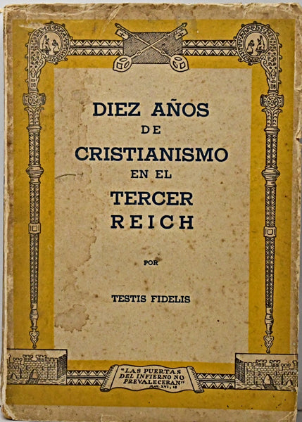 DIEZ AÑOS DE CRISTIANISMO EN EL TERCER REICH.. | Testis Fidelis