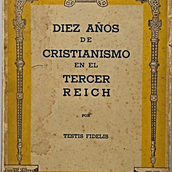 DIEZ AÑOS DE CRISTIANISMO EN EL TERCER REICH.. | Testis Fidelis