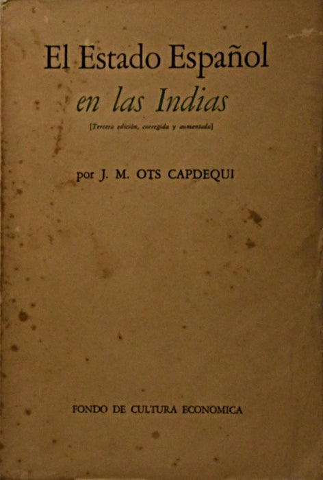 EL ESTADO ESPAÑOL DE LAS INDIAS.. | J. M. Ots Capdequi