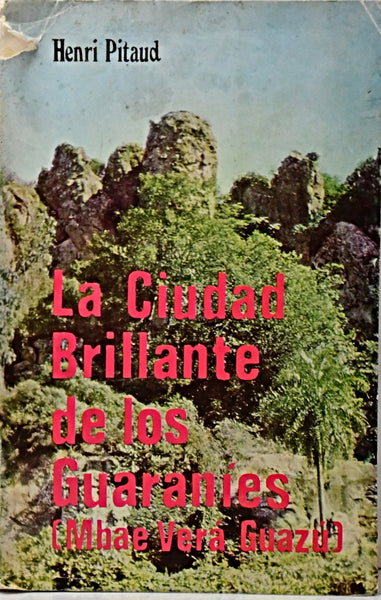 LA CIUDAD BRILLANTE DE LOS GUARANÍES.. | Henri Pitaud