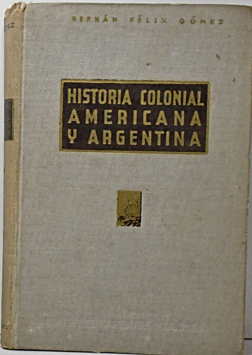 HISTORIA COLONIAL AMERICANA Y ARGENTINA.. | Hernán Félix Gómez