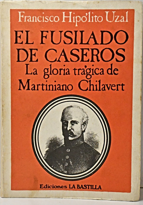 EL FUSILADO DE CASEROS.. | Francisco Hipólito Uzal