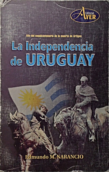 LA INDEPENDENCIA DE URUGUAY.. | Edmundo Narancio